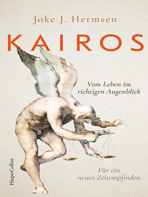 Title details for KAIROS. Vom Leben im richtigen Augenblick. Für ein neues Zeitempfinden by Joke J. Hermsen - Available